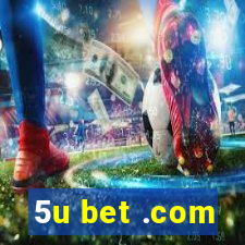 5u bet .com